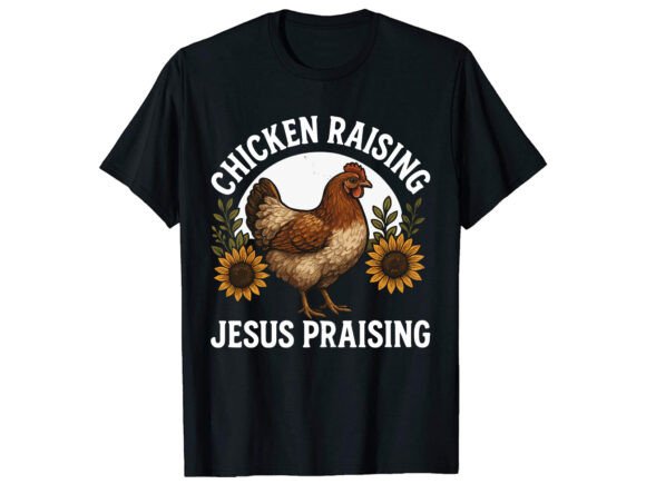 Chicken Raising Jesus T-Shirt PNG SVG for T-Shirt Designs