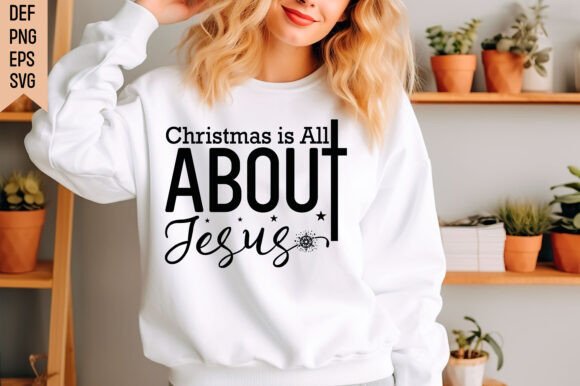 Christmas is All About Jesus SVG for T-Shirt Designs