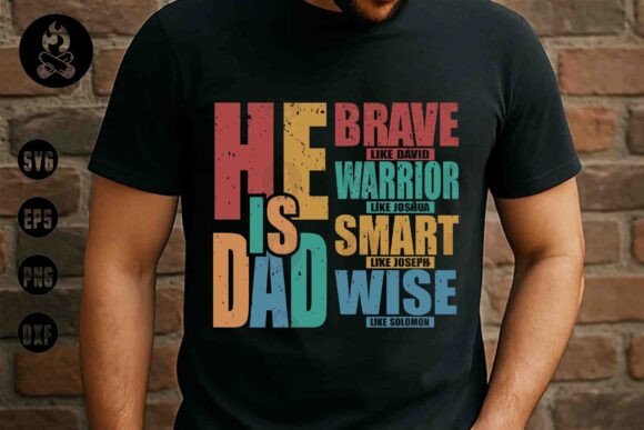 He is Dad Brave Faith SVG, T-Shirt Designs