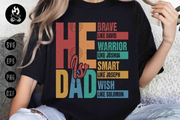 He is Dad SVG, Christian Fathers Day SVG T-Shirt Designs