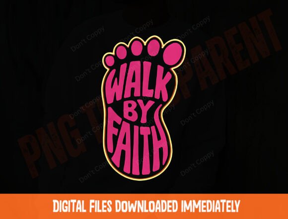 Walk by Faith Png Sublimation, Christian